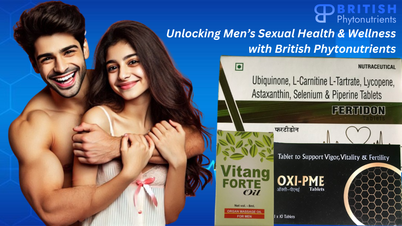 Unlocking Men’s Sexual Health & Wellness with British Phytonutrients